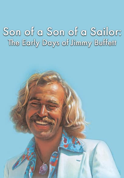 Son of a Son of a Sailor: The Early Days of Jimmy Buffett