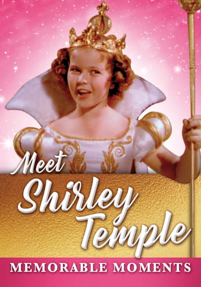 Meet Shirley Temple: Memorable Moments