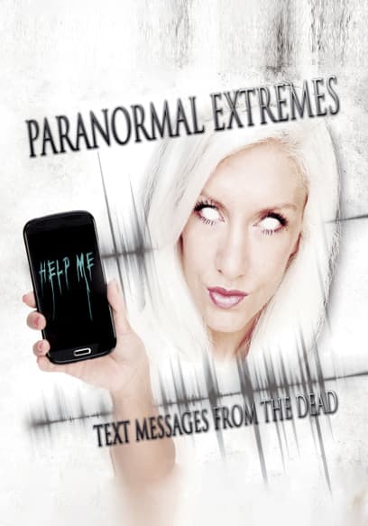 Paranormal Extremes: Text Messages From the Dead