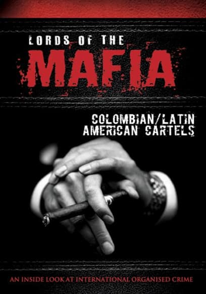 Lords of the Mafia: Colombian/Latin American Cartels