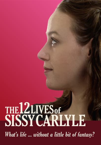 The 12 Lives of Sissy Carlyle