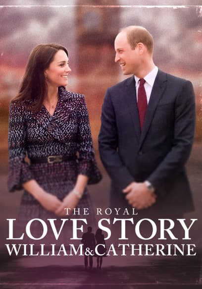 The Royal Love Story: William & Catherine