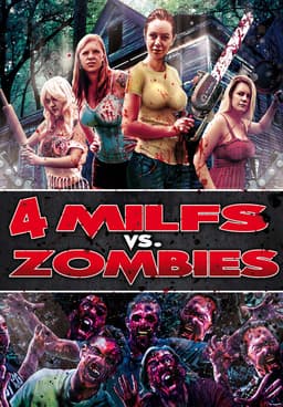 Watch 4 Milfs vs Zombies (2015) - Free Movies