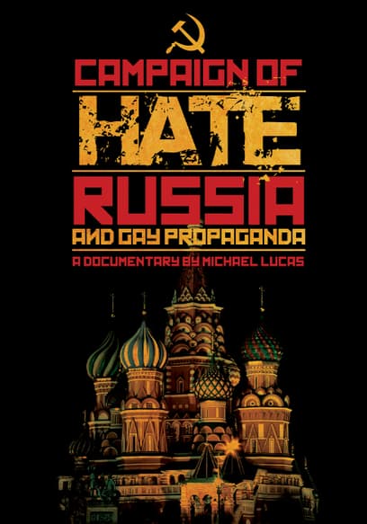 Campaign of Hate: Russia & Gay Propaganda