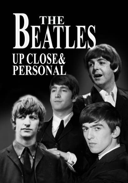 The Beatles: Up Close and Personal