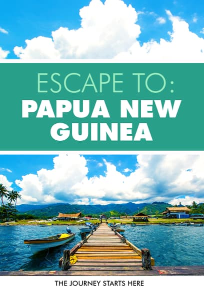 Escape to: Papua New Guinea