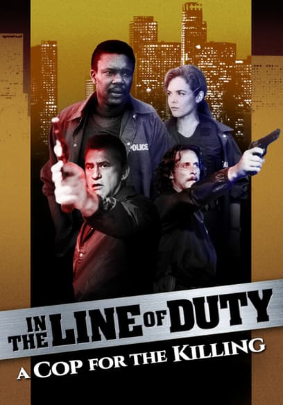 In the Line of Duty: A Cop for the Killing