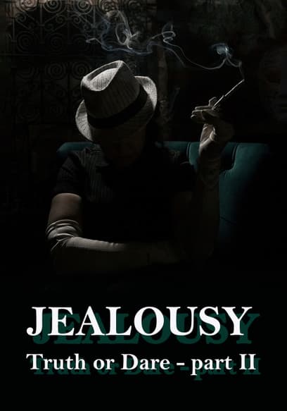 Jealousy: Truth or Dare (Pt. II)