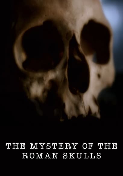 The Mystery of the Roman Skulls