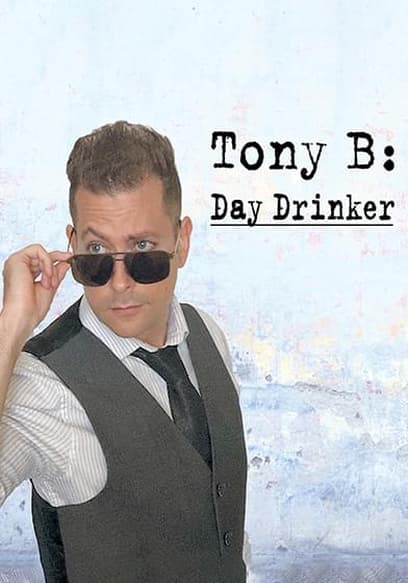 Tony B: Day Drinker