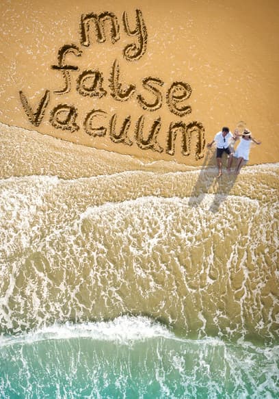 My False Vacuum