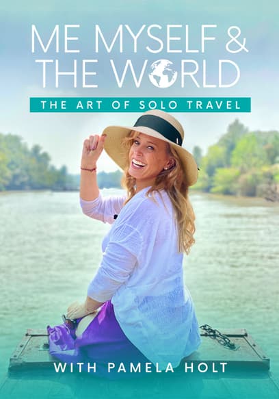Me, Myself & the World: The Art of Solo Travel
