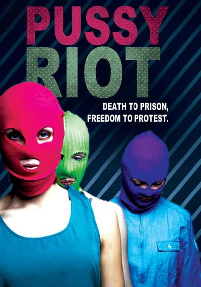 Pussy Riot: Death to Prison, Freedom to Protest