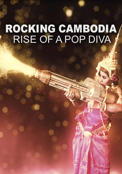 Rocking Cambodia: Rise of a Pop Diva