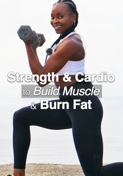 Strength & Cardio to Build Muscle & Burn Fat