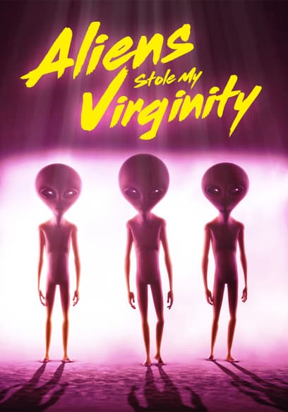 Aliens Stole My Virginity