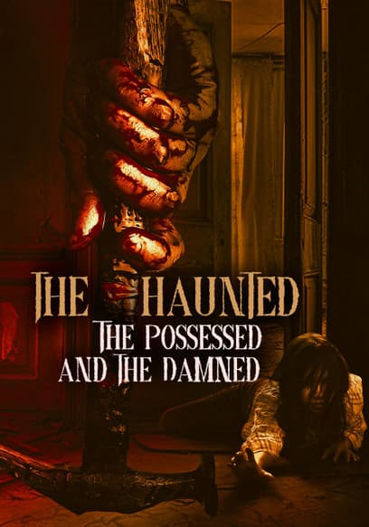 The Haunted, the Possessed and the Damned