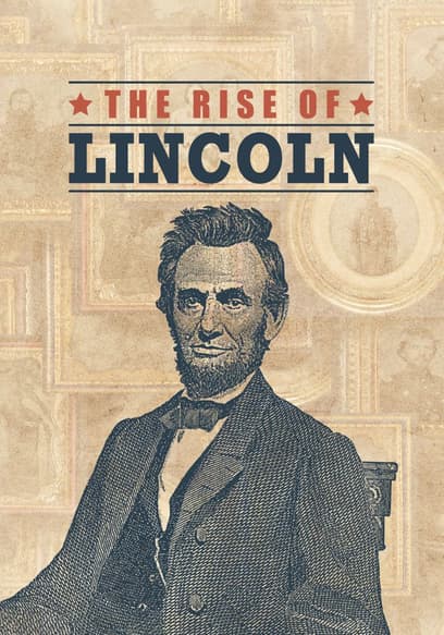 The Rise of Lincoln