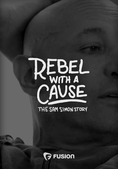 Rebel With a Cause: The Sam Simon Story
