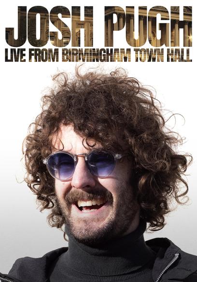 Josh Pugh: Live From Birmingham Town Hall