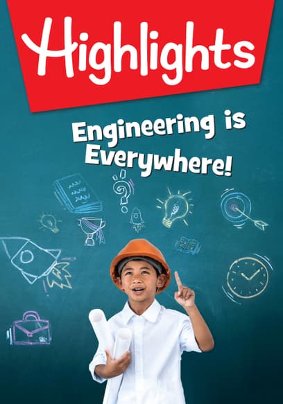 Highlights: Engineering Is Everywhere!