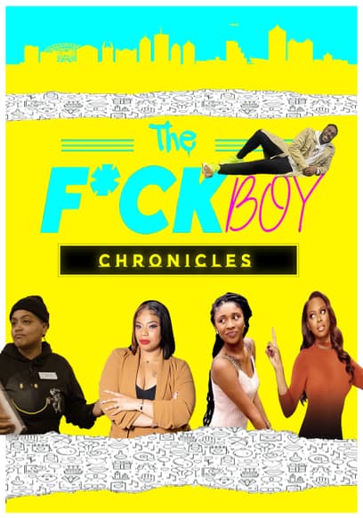 The F*ck Boy Chronicles