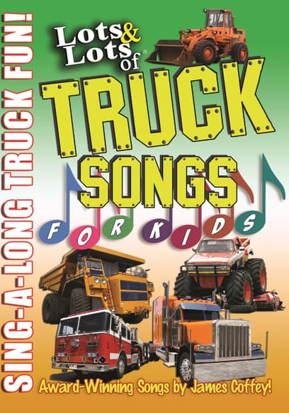 Lots & Lots of Truck Songs for Kids
