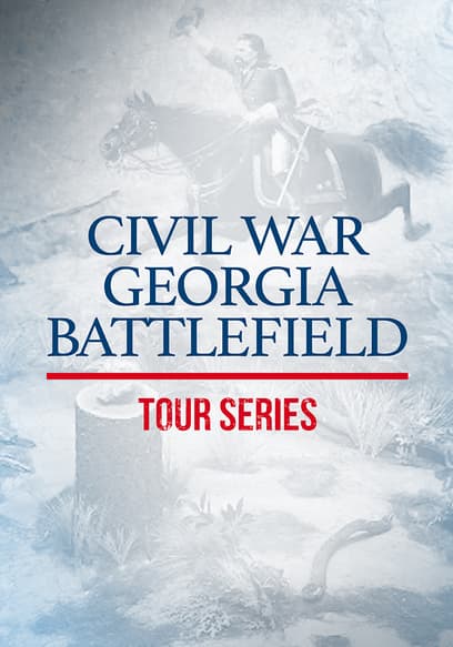 Civil War Georgia Battlefield: Tour Series
