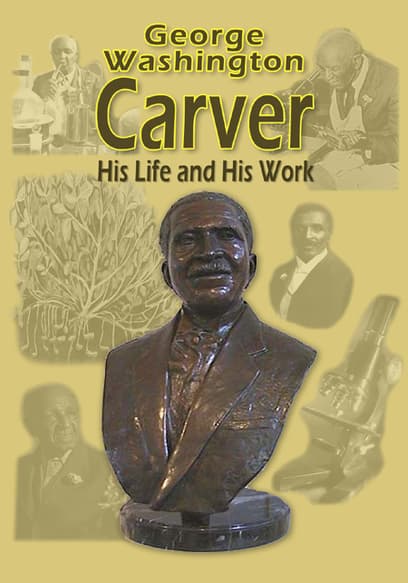 George Washington Carver: His Life and His Work