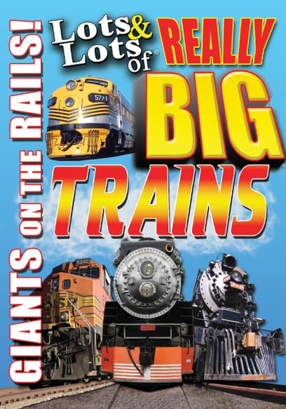Lots & Lots of Really Big Steam Trains: Giants on the Rails