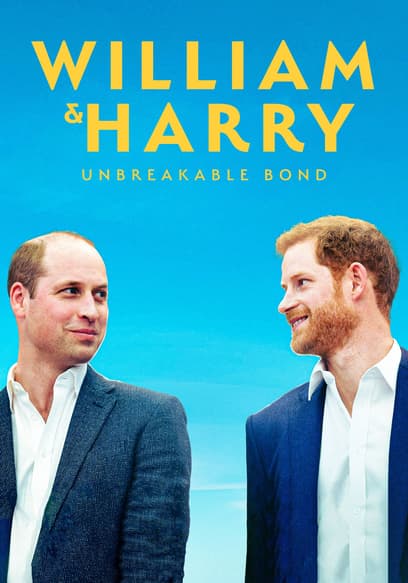William & Harry: Unbreakable Bond