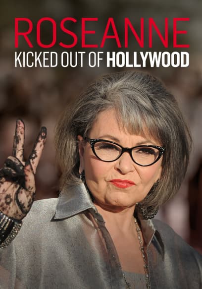 Roseanne: Kicked Out of Hollywood