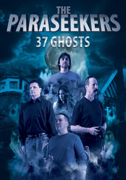 The Paraseekers: 37 Ghosts