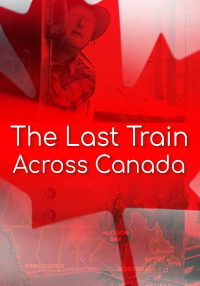 The Last Train Across Canada
