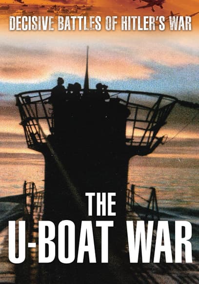 Decisive Battles of Hitler's War: The U-Boat War