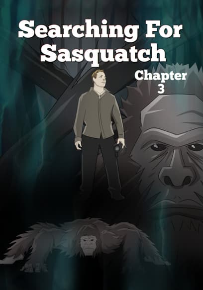 Searching for Sasquatch Chapter 3