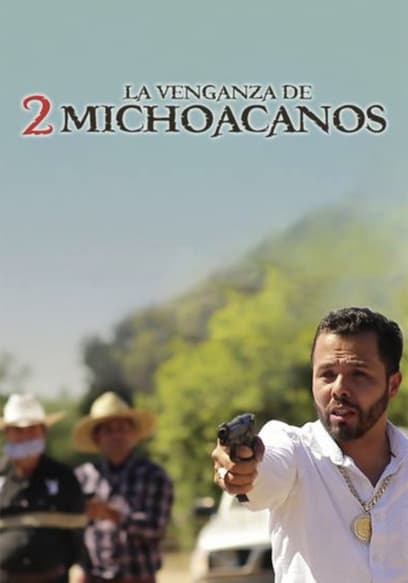 La Venganza De 2 Michoacanos