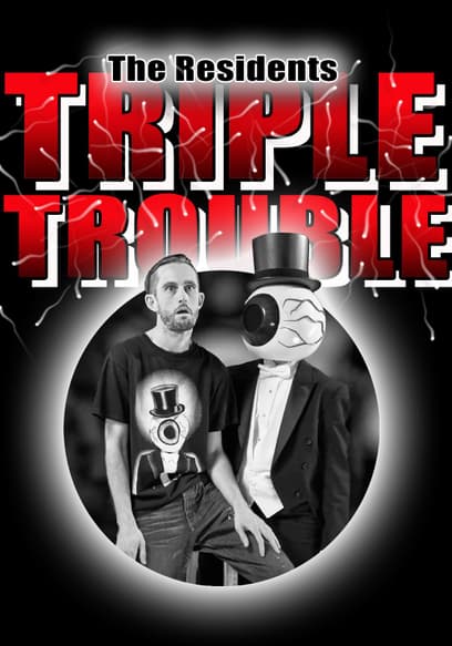 The Residents: Triple Trouble