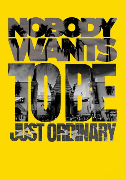 Nobody Wants to Be Just Ordinary