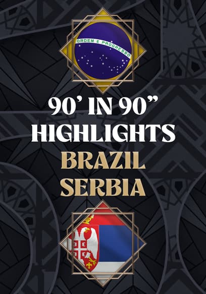 Brazil vs. Serbia - 90' in 90"