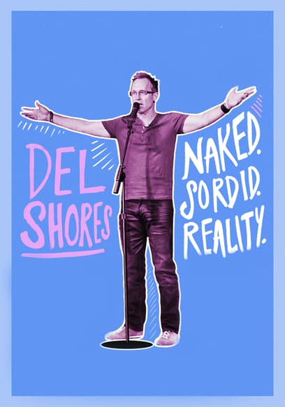 Del Shores: Naked. Sordid. Reality.