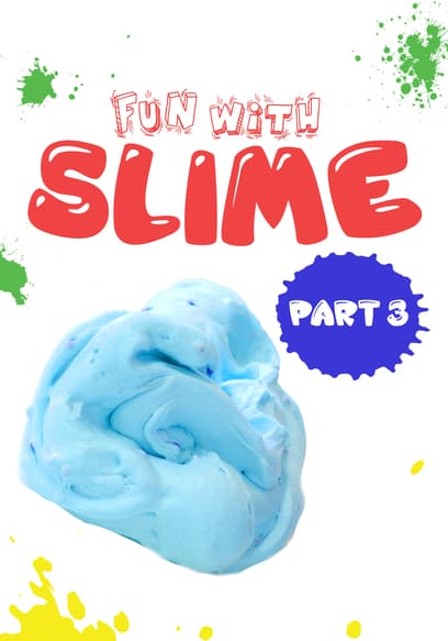 Fun With Slime (Pt. 3)