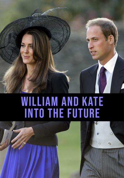 William and Kate: Into the Future