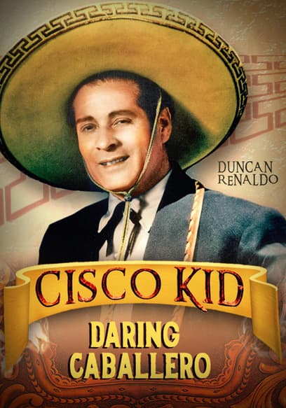 Cisco Kid in the Daring Caballero