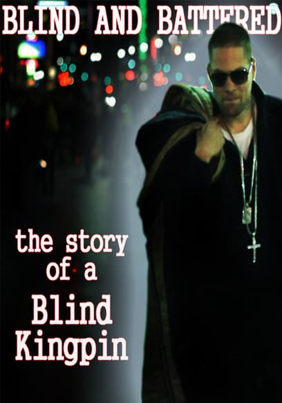 Blind & Battered: The Story of a Blind Kingpin