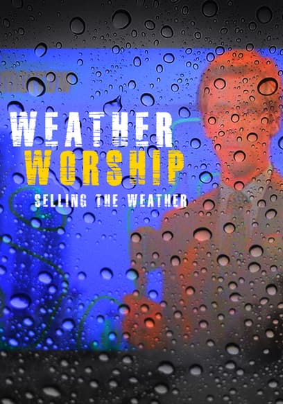 Weather Worship: Selling the Weather