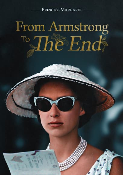 Princess Margaret: From Armstrong to the End