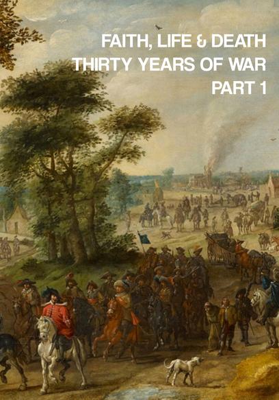 Faith, Life & Death: Thirty Years of War (Pt. 1)