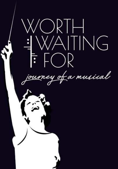 Worth Waiting For: Journey of a Musical
