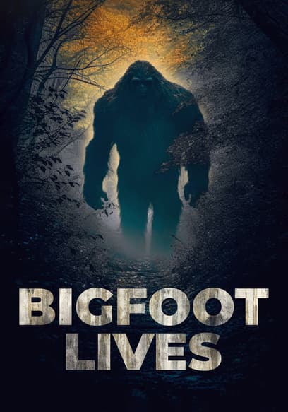 Watch Bigfoot Lives (2007) - Free Movies | Tubi